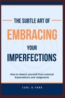The Subtle Art of Embracing Your Imperfections