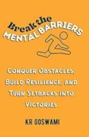 Break the Mental Barriers