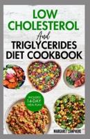 Low Cholesterol and Triglycerides Diet Cookbook