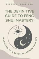 The Definitive Guide to Feng Shui Mastery