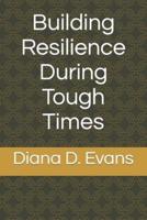 Building Resilience During Tough Times