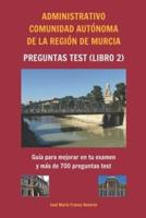 Administrativo Comunidad Autónoma De La Región De Murcia Preguntas Tests (Libro 2)