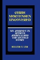 Chris Mortensen Uncovered