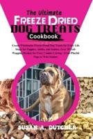 The Ultimate Freeze Dried Dog Treats Cookbook
