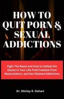 How to Quit Porn & Sexual Addictions