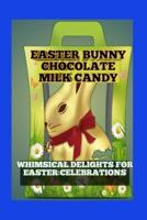 Easter Bunny Chocolate Milk Candy