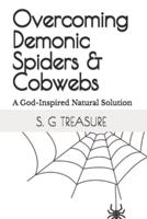 Overcoming Demonic Spiders & Cobwebs