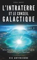 L'Intraterre Et Le Conseil Galactique Vies Antérieures - Elle Se Souvient Tome 2