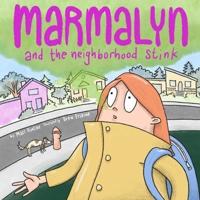 Marmalyn and the Neighborhood Stink