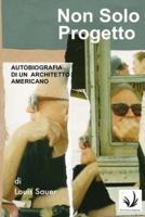 Non Solo Progetto Autobiografia Di Un Architetto Americano