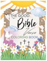 The Good Bible Verse Coloring Book- Positive Affirmation and Inspuration (TEEN & ADULT)
