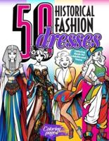 50 Historical Fashion Dresses Coloring Book for Adults and Teens