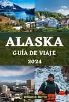 Alaska Guía De Viaje 2024
