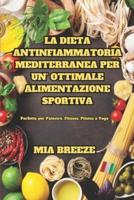 La Dieta Antinfiammatoria-Mediterranea Per un'Ottimale Alimentazione Sportiva
