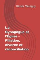 La Synagogue Et l'Église - Filiation, Divorce Et Réconciliation