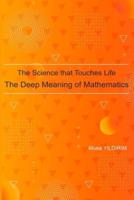 The Science Touching Life The Deep Meaning of Mathematics