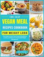 100 Easy Vegan Meal Recipes Cookbook for Weight Loss