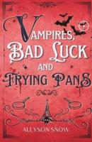 Vampires, Bad Luck and Frying Pans
