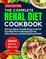 The Complete Renal Diet Cookbook 2024