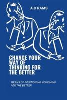 Change Your Way of Thinking for the Better