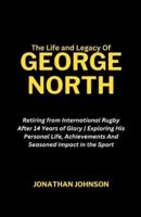 The Life and Legacy Of George North