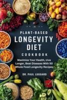 Plant Based Longevity Diet Cookbook