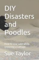 DIY Disasters and Poodles