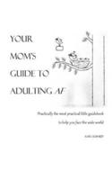 Your Mom's Guide to Adulting AF