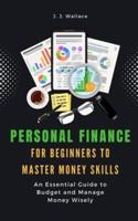 Personal Finance for Beginners to Master Money Skills