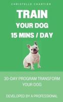 The Method for Training Your Dog in 15 Minutes a Day