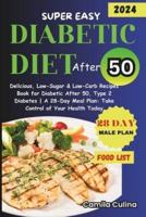 Super Easy Diabetic Diet After 50