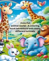 Colorful Animal World - A Coloring Book Adventure With Many Different Animals