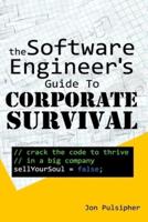 The Software Engineer's Guide to Corporate Survival