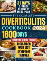 The Complete Diverticulitis Cookbook