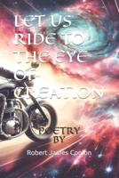 Let Us Ride to the Eye of Creation