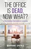 The Office Is Dead, Now What?
