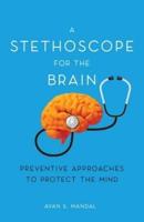 A Stethoscope for the Brain: Preventive Approaches to Protect the Mind