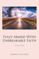 Fully Armed With Unbreakable Faith