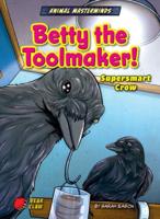 Betty the Toolmaker!