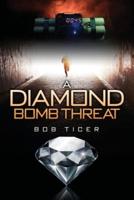 A Diamond Bomb Threat