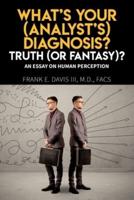 What's Your (Analyst's) Diagnosis? Truth (Or Fantasy)?
