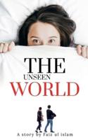 The unseen world : A story