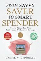 From Savvy Saver to Smart Spender: How to Pick a Tax-Wise Retirement Withdrawal Strategy