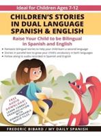 Children's Stories in Dual Language Spanish & English: Raise your child to be bilingual in Spanish and English + Audio Download. Ideal for kids ages 7-12