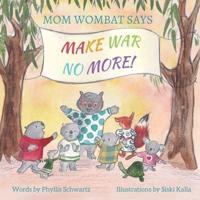 Mom Wombat Says Make War No More
