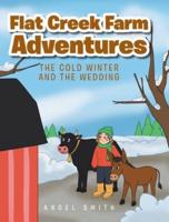 Flat Creek Farm Adventures: The Cold Winter and the Wedding