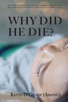 Why Did He Die?: If you've been touched by grief, loss, depression, or abandonment, this true story will help you make sense of it all. You may even find who you are and why you are here!