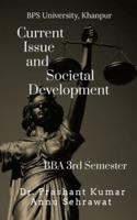 Current issue and Societal Development : For BBA (3rd Semester) of Bhagat Phool Singh Women's University, KHANPUR