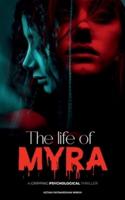 The Life of Myra : a gripping psychological thriller