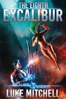 The Eighth Excalibur: An Arthurian Space Opera Adventure